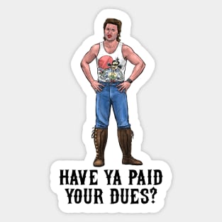 Have Ya Paid Your Dues? Sticker